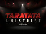 Replay TARATATA L'HISTOIRE (Doc sur les 30 Ans) (Version Août 2024)