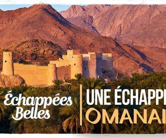 Replay Échappées belles - Une échappée omanaise