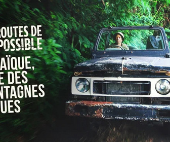 Replay Les routes de l'impossible - Jamaïque, l'île des montagnes bleues