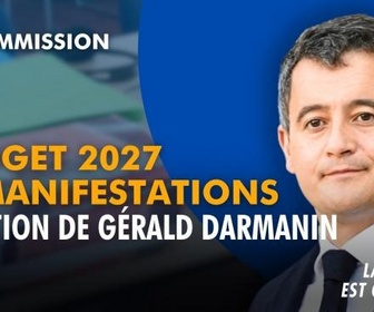 Replay La séance est ouverte ! - Budget 2027 et manifestations : audition de Gérald Darmanin - 19/10/2026