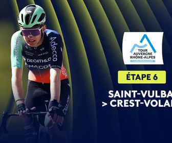 Replay Étape 6 : Saint-Vulbas > Crest-Voland (182,3 km)