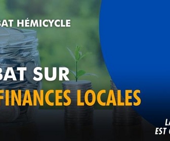 Replay La séance est ouverte ! - Débat sur les finances locales - 19/10/2026