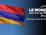 Replay Le monde dans tous ses États - Arménie, le choix de l'Europe ?