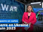 Replay Guerre en Ukraine : la situation au 6 juin 2023, cartes à l'appui
