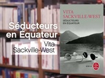 Replay La p'tite librairie - Séducteurs en Equateur - Vita Sackville-West