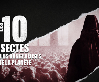 Replay Les 10 sectes les plus dangereuses de la planète