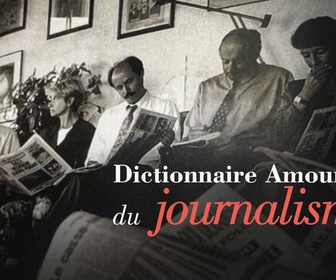 Replay Dictionnaire amoureux du journalisme