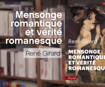 Replay La p'tite librairie - Mensonge romantique et vérité romanesque - René Girard