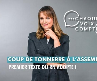 Replay Chaque voix compte - Coup de tonnerre à l'Assemblée : premier texte du RN adopté !