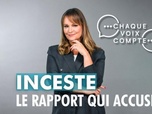 Replay Chaque voix compte - Inceste : le rapport qui accuse