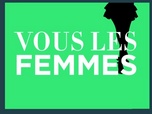 Replay Vous les femmes - FAUX PAS / LES SANGLOTS