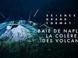 Replay Science grand format - Baie de Naples, la colère des volcans