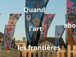 Replay La France en vrai - Quand l'art abolit les frontières