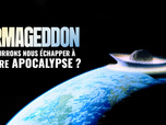 Replay Armageddon : pourrons-nous échapper à notre apocalypse ?