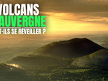Replay Volcans d'Auvergne, vont-ils se reveiller ?