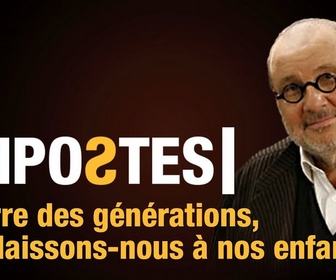 Replay Guerre des générations, que laissons-nous à nos enfants ? - Ripostes - l'émission