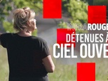 Replay Infrarouge - Détenues à ciel ouvert