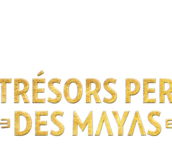 Replay Les trésors perdus des Mayas - E2 - Les secrets du monde inférieur