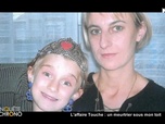 Replay Enquête Chrono - L'affaire Touche : Un meurtrier sous mon toit