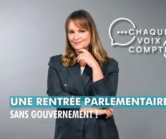Replay Chaque voix compte - Une rentrée parlementaire... sans gouvernement !