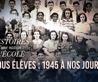 Replay Histoires d'une nation : l'école - Tous élevés : 1945 à nos jours