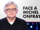 Replay Face à Michel Onfray (Émission du 13/07/2024)