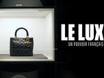 Replay Le luxe, un pouvoir français