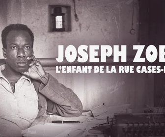 Replay Outremer.ledoc - Joseph Zobel, l'enfant de la rue Cases-Nègres