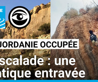 Replay Les Observateurs - Cisjordanie occupée : l'escalade, une pratique entravée par les obstacles