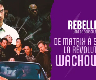 Replay Rebelles, l'art de bousculer - De Matrix à Sense8, la révolution Wachowski
