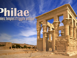 Replay Philae, les derniers temples d'Égypte antique