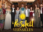 Replay Le Roi Soleil à Versailles - Partie 2