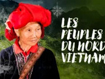 Replay Les peuples du Nord Vietnam