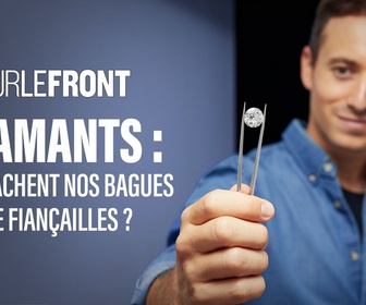 Replay Sur le front - Diamants : que cachent nos bagues de fiançailles ?