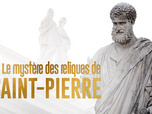 Replay Le mystère des reliques de Saint Pierre