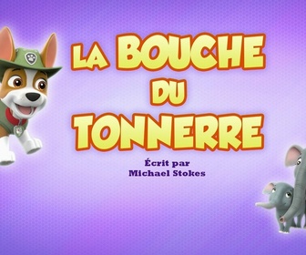 Replay Paw Patrol, la Pat'Patrouille - La Bouche du Tonnerre