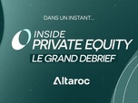 Replay Inside Private Equity – Le Grand Debrief (10/07)