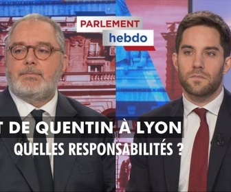 Replay Parlement Hebdo - Mort de Quentin à Lyon : quelles responsabilités ?
