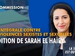 Replay La séance est ouverte ! - Loi intégrale contre les violences sexistes et sexuelles : audition de Sarah El Haïry - 18/09/2026