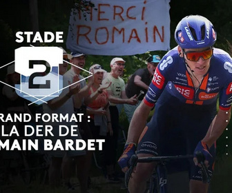 Replay Stade 2 - Grand format : la der de Romain Bardet