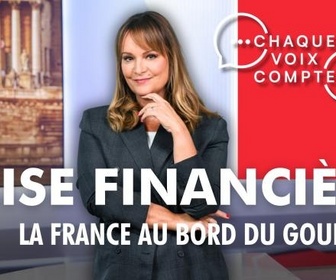 Replay Chaque voix compte - Crise financière : la France au bord du gouffre ?