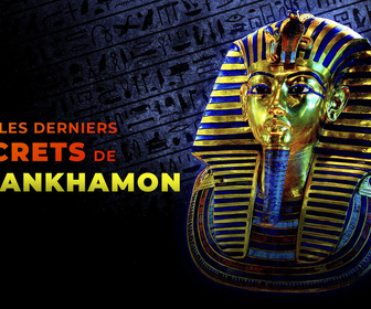 Replay Les derniers secrets de Toutankhamon