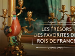Replay Les trésors des favorites des rois de France