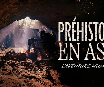 Replay Préhistoire en Asie : L'aventure humaine