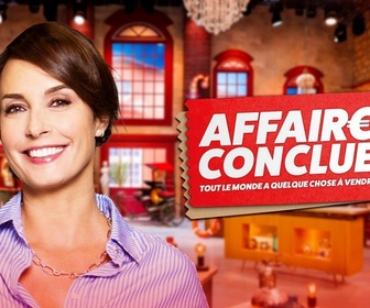 Affaire conclue, tout le monde a quelque chose à vendre replay