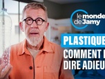 Replay Le monde de Jamy - Plastique : comment lui dire adieu ?