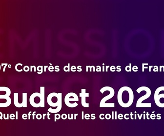 Replay 107ème Congrès des maires de France - Budget : quel effort pour les collectivités ?