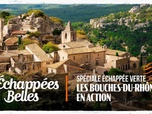 Replay Échappées belles - Spéciale échappée verte : les Bouches-du-Rhône en action