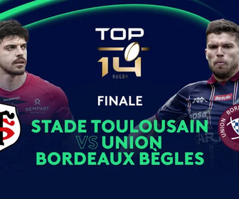Replay Finale : Stade Toulousain vs Union Bordeaux Bègles