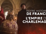 Replay Notre Histoire de France - S1 E3 - L'empire de Charlemagne